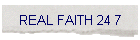 REAL FAITH 24 7